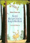 Kani Koipeliinin kuperkeikat - Kirsi Kunnas, Christel Rönns