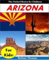 Young Readers Books: Arizona for Kids - Cool Facts for Kids and Pictures About the Natural Wonders and History of Arizona (Educational Books for Children) - Nathan Thomas