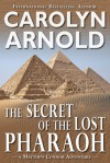 The Secret of the Lost Pharaoh - Carolyn Arnold