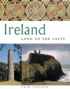 Ireland: Land of the Celts - Iain Zaczek