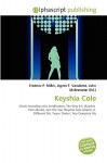 Keyshia Cole - Agnes F. Vandome, John McBrewster, Sam B Miller II