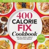 400 Calorie Fix Cookbook: 400 All-New Simply Satisfying Meals - Liz Vaccariello, Editors of Prevention, Mindy Hermann