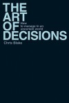 The Art of Decisions: How to Manage in an Uncertain World - Chris Blake