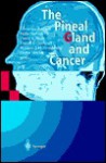 The Pineal Gland and Cancer: Neuroimmunoendocrine Mechanisms in Malignancy - Christian Bartsch, Hella Bartsch