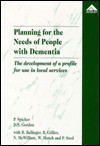 Planning for the Needs of People with Dementia: The Development of a Profile for Use in Local Services - Paul Spicker, David S. Gordon