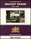 A Nostalgic Look at Belfast Trams Since 1945 (A Nostalgic Look At...) - Mike Maybin, John Cole