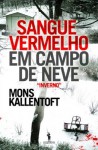 Sangue Vermelho em Campo de Neve (Malin Fors #1) - Mons Kallentoft, Jaime Bernardes