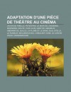 Adaptation D'Une Pi Ce de Th Tre Au Cin Ma: Un Air de Famille, Peter Pan, Le Mari de L'Indienne, Incendies, Doute, Huis Clos, Danton, Amadeus - Source Wikipedia