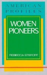 Women Pioneers - Rebecca Stefoff