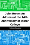 John Brown: An Address at the 14th Anniversary of Storer College - Frederick Douglass