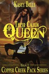 Their Cajun Queen (Copper Creek Pack Series Book 1) - Kasey Belle