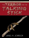 The Terror and the Talking Stick: Sundown Stories II - James A. Johnson