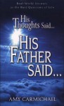 His Thoughts Said. . .His Father Said: Real-World Answers to the Hard Questions of Life - Amy Carmichael