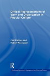 Critical Representations of Work and Organization in Popular Culture - Carl Rhodes, Robert Westwood