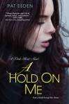 A Hold on Me (Dark Heart) - Pat Esden