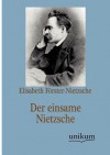 Der Einsame Nietzsche - Elisabeth Förster-Nietzsche