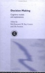 Decision Making: Cognitive Models and Explanations (Frontiers of Cognitive Science) - Ola Svenson, Ray Crozier, Rob Ranyard