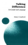 Talking Difference: On Gender and Language - Mary Crawford