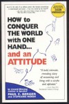 How to Conquer the World With One Hand...And an Attitude - Julian Whitaker, Paul Berger, Stephanie Mensh