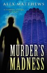 Murder's Madness - Alex Matthews