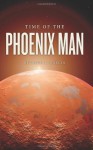 Time Of The Phoenix Man - Ricardo L. Garcia