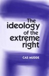 The Ideology of the Extreme Right - Cas Mudde