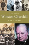 Winston Churchill: War Leader - Bill Price