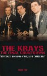 The Krays: The Final Countdown: The Ultimate Biography of Ron, Reg & Charlie Kray - Colin Fry