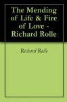 The Mending of Life & Fire of Love - Richard Rolle - Richard Rolle, Ronald E. Puhek