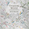 Tropical World: A Coloring Book Adventure (A Millie Marotta Adult Coloring Book) - Millie Marotta