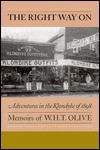 The Right Way on: Adventures in the Klondyke of 1898: Memoirs of W.H.T. Olive - W. H. T. Olive