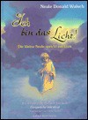 Ich bin das Licht!: Die kleine Seele spricht mit Gott - Neale Donald Walsch, Roland C. Wagner, Hans J. Mauder