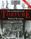 The Instruments of Torture, Revised and Updated - Michael Kerrigan