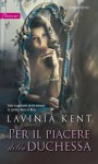 Per il piacere della duchessa - Lavinia Kent