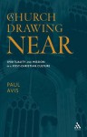 A Church Drawing Near: Spirituality and Mission in a Post-Christian Culture - Paul Avis