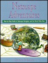 Net Scape Adventures: Step By Step Guide To Net Scape Navigator And The World Wide Web - Cynthia B. Leshin