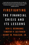 Firefighting - Ben S. Bernanke, Henry M. Paulson Jr., Timothy F. Geithner