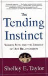 The Tending Instinct: Women, Men, and the Biology of Relationships - Shelley E. Taylor