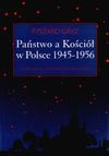 Państwo a Kościół w Polsce 1945-1956 : na przykładzie województwa kieleckiego - Ryszard Gryz