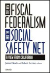 The New Fiscal Federalism and the Social Safety Net: A View from California - James Hosek