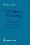 From Children to Citizens: Volume I: The Mandate for Juvenile Justice - Mark H. Moore