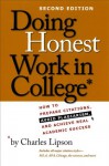 Doing Honest Work in College: How to Prepare Citations, Avoid Plagiarism, and Achieve Real Academic Success, Second Edition (Chicago Guides to Academic Life) - Charles Lipson