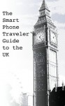 The Smart Phone Traveler's Guide to the UK (Smart Phone Travel Guides) - Donald Strachan