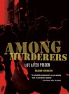 Among Murderers: Life After Prison - Sabine Heinlein