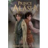 Prince of Alasia - Annie Douglass Lima, Jack Lin