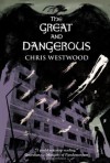 The Great and Dangerous - Chris Westwood