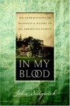 In My Blood: Six Generations of Madness and Desire in an American Family - John Sedgwick