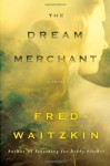 The Dream Merchant: A Novel - Fred Waitzkin