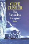 Das Alexandria Komplott. Roman - Clive Cussler