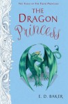 The Dragon Princess (Tales of the Frog Princess, #5) - E.D. Baker